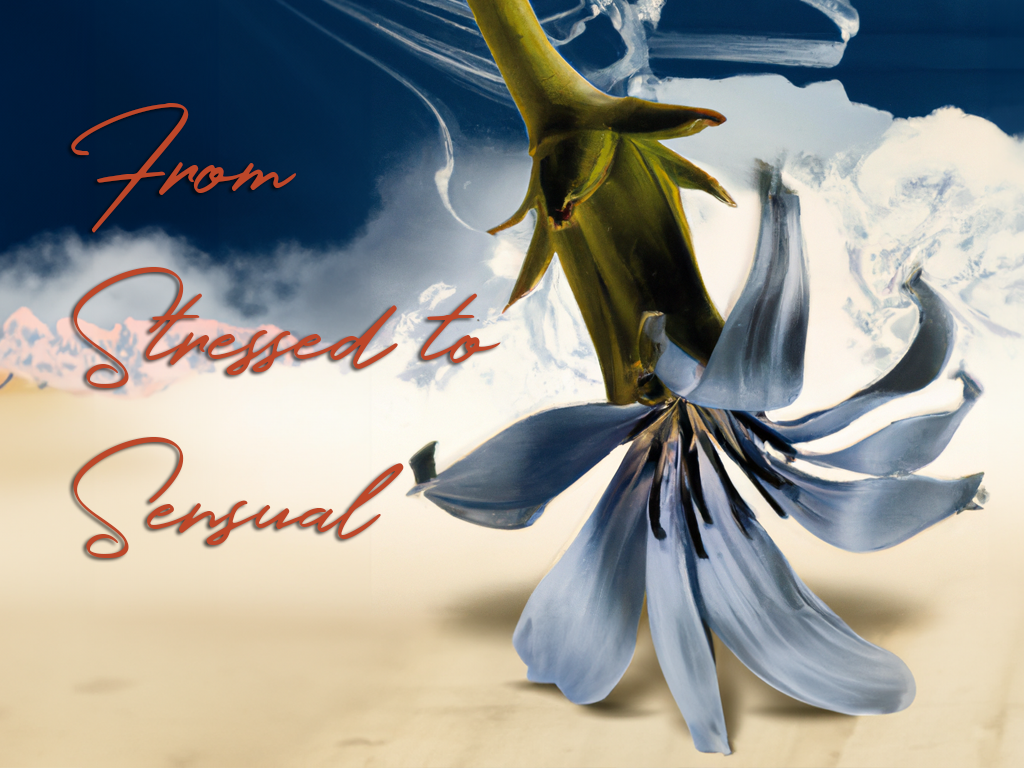 From Stressed to Sensual